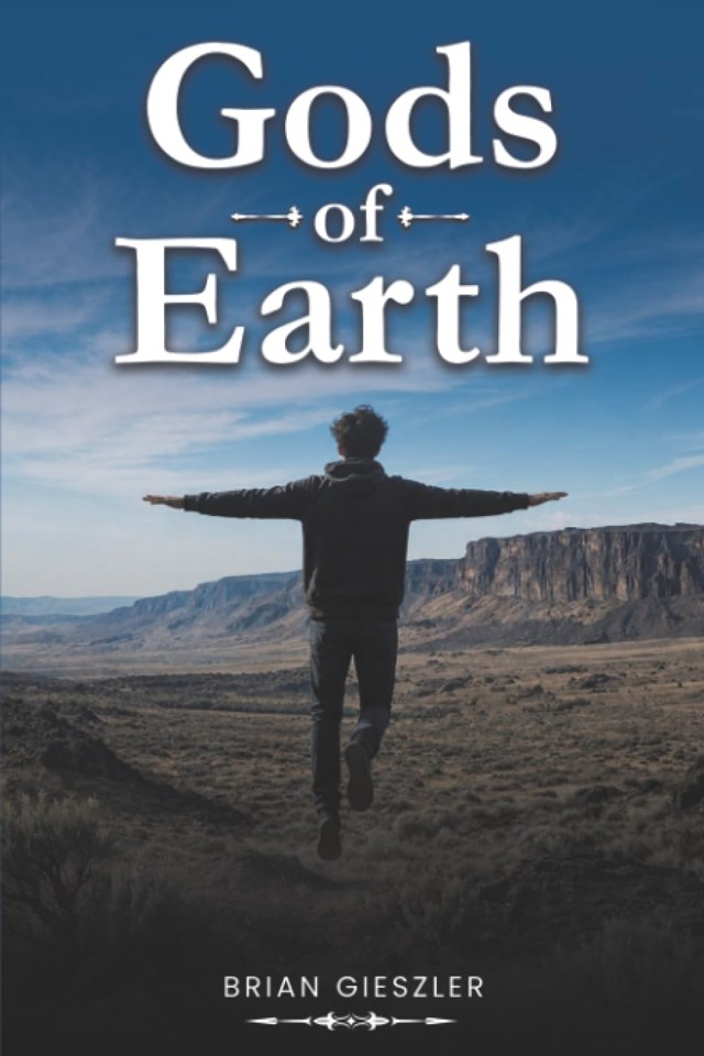 Gods of Earth by Brian Gieszler, the book cover: a man standing a few feet above the dry ground, arms out, facing a canyon